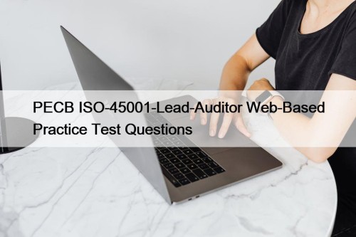 PECB ISO-45001-Lead-Auditor Web-Based Practice Test Questions