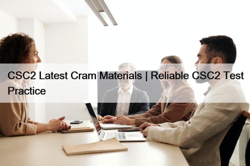 CSC2 Latest Cram Materials | Reliable CSC2 Test ...